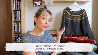 Episode 43 -  Calon Yarns Podcast - Sweaters of 2020