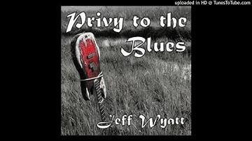 Jeff Wyatt - Privy To The Blues