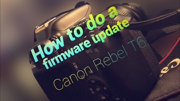 Canon Rebel T6 | Firmware update