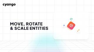 Move, Rotate & Scale Entities in Cyango