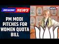 PM Modi Urges All Parties to Unite for Women’s Reservation Bill in Letter to Floor Leaders | News18