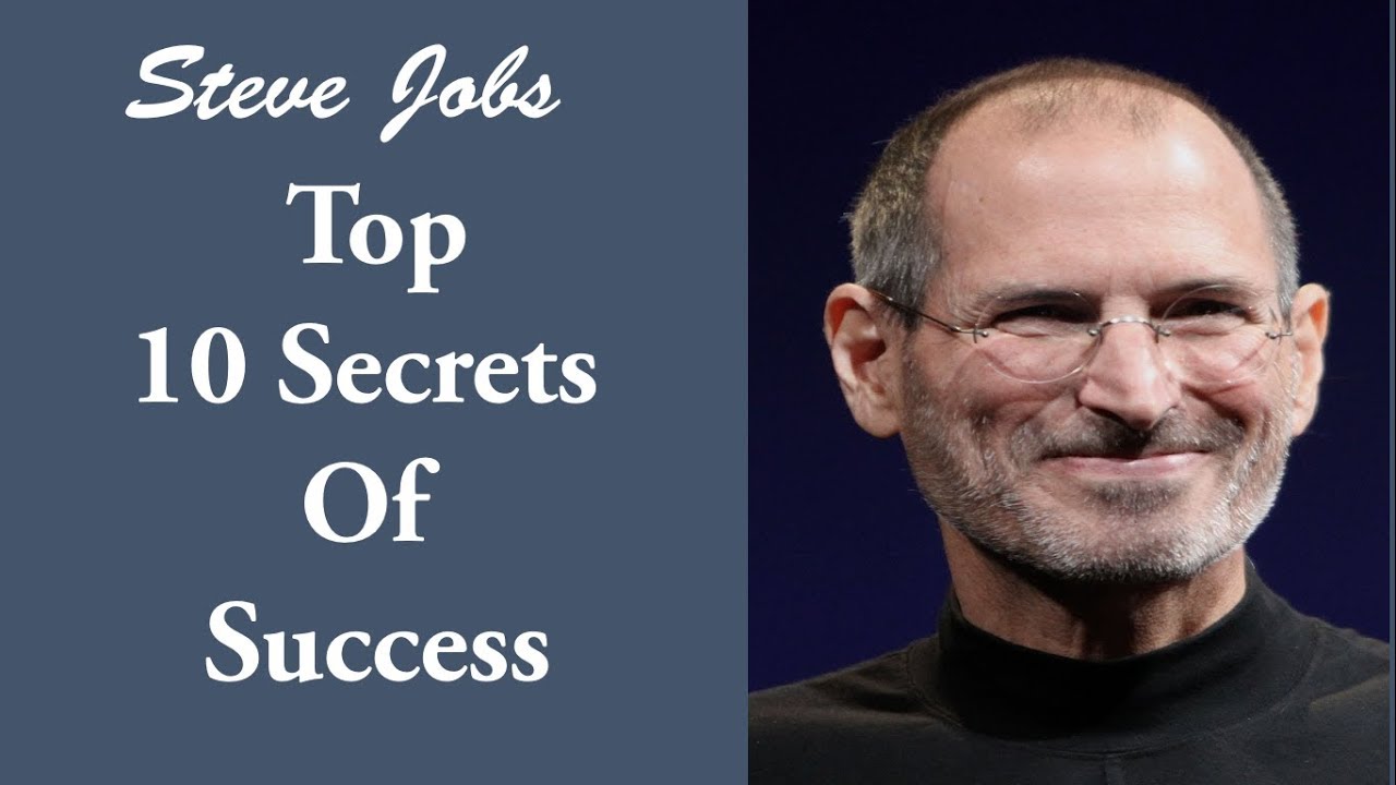 Top 10 Secrets Of Success By Steve Jobs Inspirational