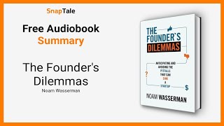 The Founder's Dilemmas by Noam Wasserman: 13 Minute Summary