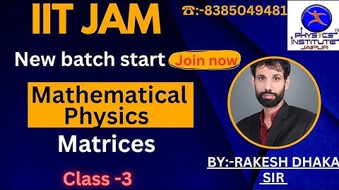 Class-03 Mathematical Physics (Matrices) IIT-JAM 2023-24