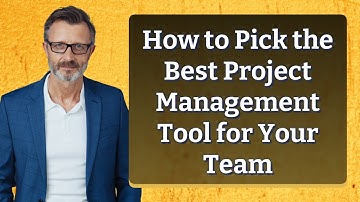 How to Pick the Best Project Management Tool for Your Team