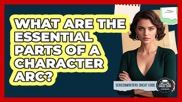 What Are The Essential Parts Of A Character Arc?