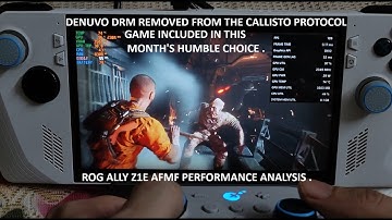 Denuvo DRM Removed from The Callisto Protocol | Humble Choice | Rog Ally AFMF Performance Analysis