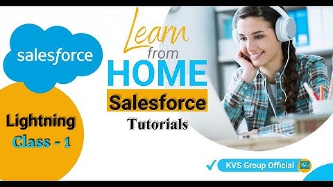 Salesforce Lightning Class-1, Salesforce Developer Training Videos 2021 By KVS Group Official