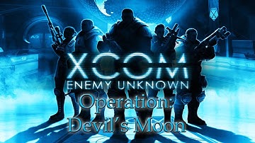 XCOM: ENEMY UNKOWN - EP1 : Operation Devil