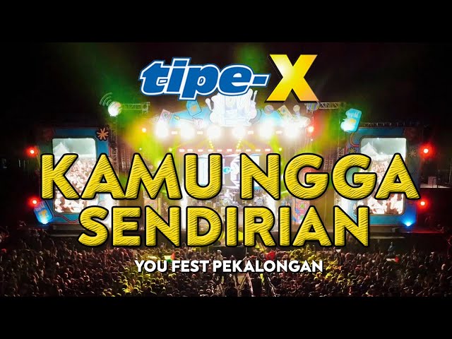 TIPE-X - KAMU NGGA SENDIRIAN LIVE IN YOU FEST PEKALONGAN class=