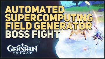 Automated Supercomputing Field Generator Genshin Impact Boss