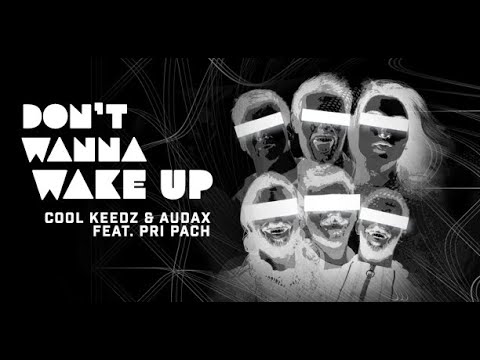 Cool Keedz & Audax Ft. Pri Pach - Don'T Wanna Wake Up