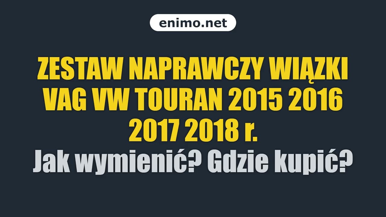 ZESTAW NAPRAWCZY WIĄZKI VAG VW TOURAN 2015 2016 2017 2018 r. Jak wymienić? Gdzie kupić?