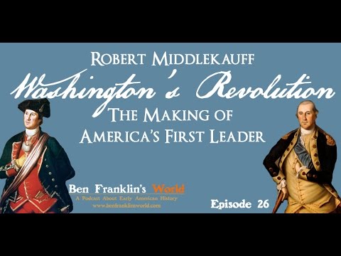 026 Robert Middlekauff, Washington's Revolution: The Making of America's First Leader