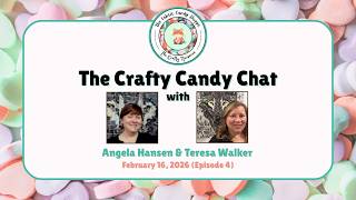 The Crafty Candy Chat, Episode 4 (02-16-2026)