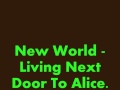 New World - Living Next Door To Alice.