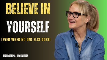 Believe in Yourself (Even When No One Else Does) | Mel Robbins Motivational Speech