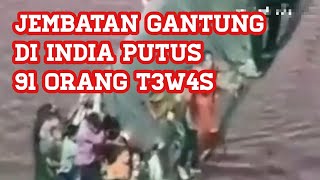 SJTV | Jembatan Gantung di India Putus, 91 Orang T3w4s