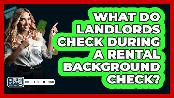 What Do Landlords Check During A Rental Background Check? - CreditGuide360.com