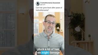Can hair grow back after years of trichotillomania