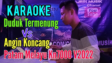 DUDUK TERMENUNG lanjut ANGIN KONCANG [ KARAOKE ] PATAM MELAYU KN7000 - NADA DUET