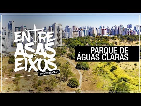 PARQUE ECOLÓGICO DE ÁGUAS CLARAS #MINHABRASÍLIA ENTRE ASAS E EIXOS