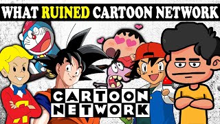 What Ruined Cartoon Network || Hindi