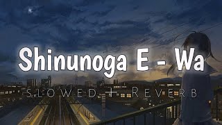 Shinonuga E-Wa - Fujii Kaze | (Slowed Reverb) | Lofi Bliss
