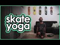 10 min yoga session for skateboarders