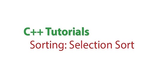 C++ Tutorials: Sorting Selection Sort