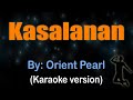 KASALANAN Orient Pearl Karaoke Version KASALANAN Orient Pearl Karaoke Version