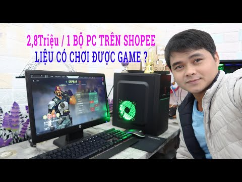 Test Thử Bộ Máy Tính Trên Shopee Giá 2800k Liệu Có Chơi Được Game | Mua build máy tính trên mạng #2