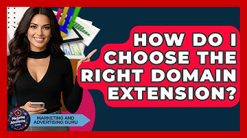 How Do I Choose The Right Domain Extension? - Marketing and Advertising Guru