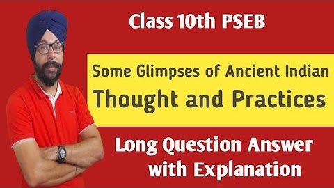 some glimpses of ancient indian thought and practices question answer long class 10 10th english