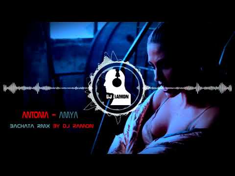 ANTONIA - Amya  (Bachata Remix by 🎧DJ Ramon🎧)