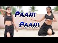 Paani Paani - Badshah | Jacqueline | Aastha Gill | Dance Cover | Sneha Bakli