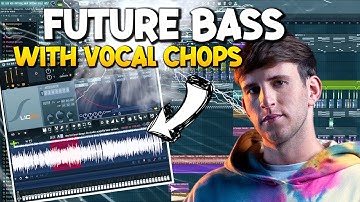 How To Make Future Bass With Vocal Chops! | Fl Studio 20 Tutorial