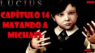 Guía Lucius - Capítulo 14 Matando A Michael.