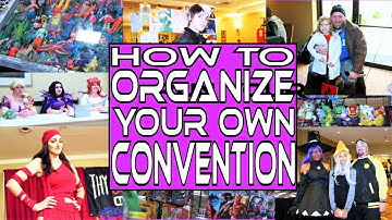 How To Organize A Comic Convention - Con Tips
