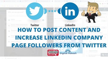How to post content and increase linkedin company page followers from twitter