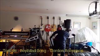 Tonight - Boy Band Song - Gordon Robertson