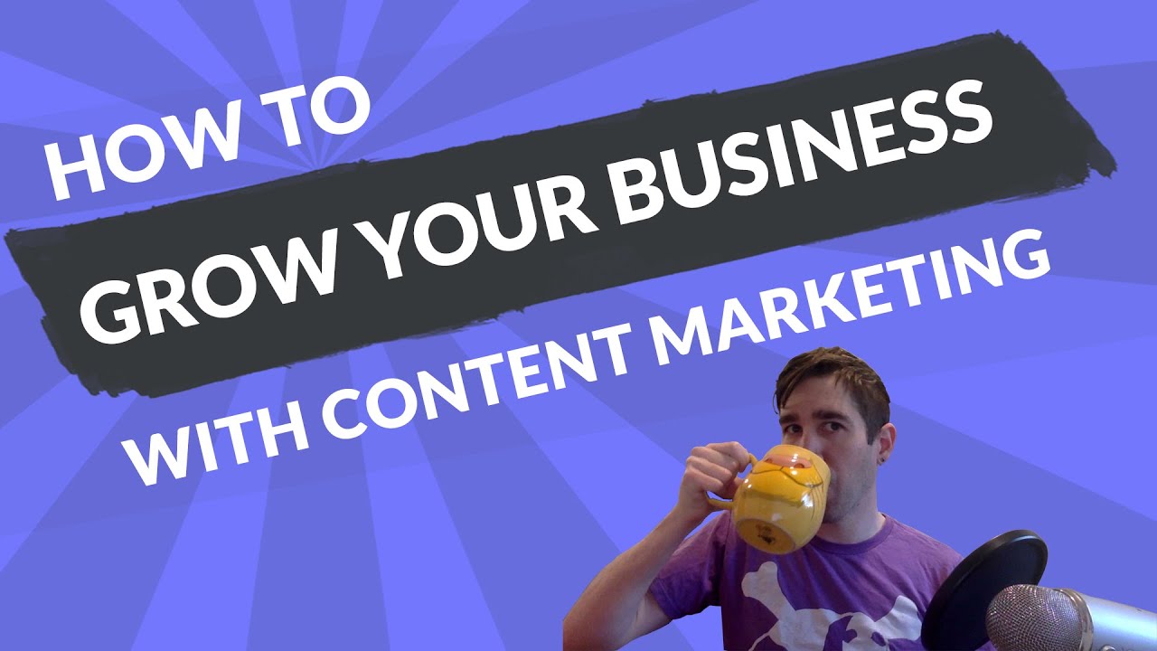 How to Make Content to Get Customers and Grow Your Business - YouTube
