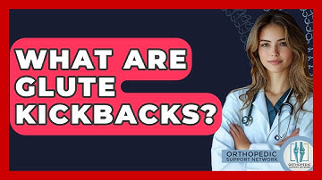 What Are Glute Kickbacks? - Orthopedic Support Network