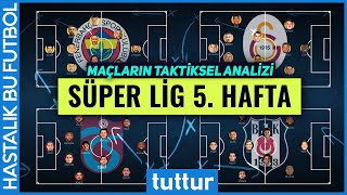Süper Lig 5. Hafta: Trabzonspor, Fenerbahçe, Beşiktaş Galatasaray | Taktiksel Analiz