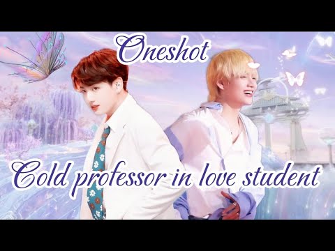 Cold professor in love student 💕[ taekook oneshot ] #taepie. taekook love story