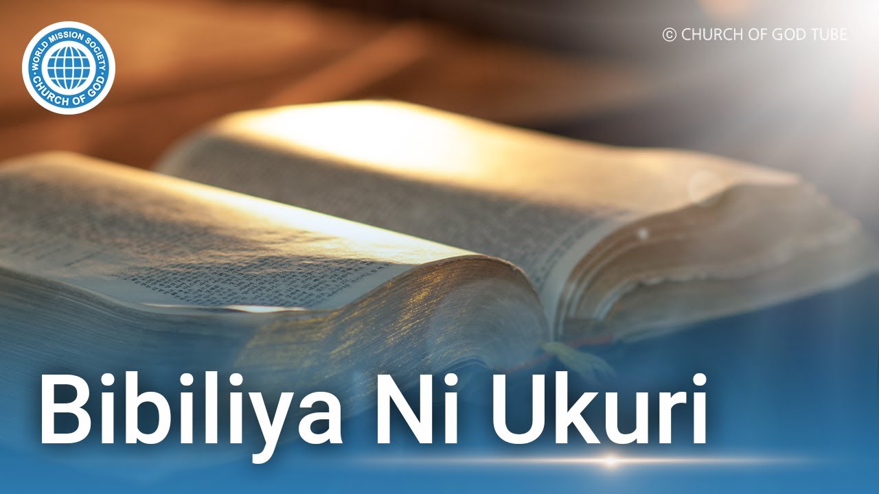 Bibiliya Ni Ukuri | Itorero ry’Imana - YouTube