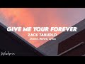 Zack Tabudlo Give Me Your Forever Slowed Reverb Lirik I Want You To Know 