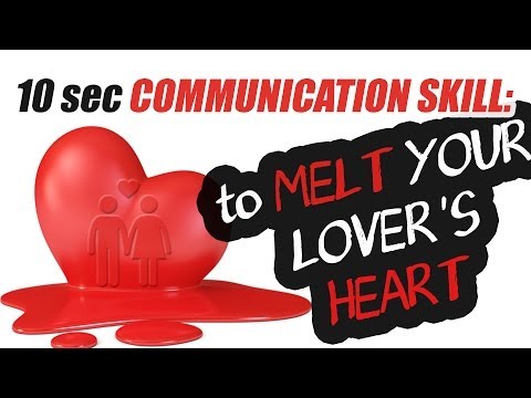 A Communication Skill to Melt Your Lover&rsquo;s Heart in 10 Seconds or Less