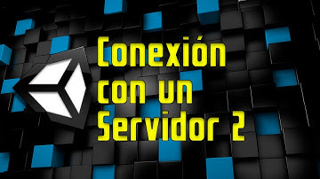 ▶ UNITY - Conexión con un Servidor 2 - Mandar y Recibir Datos