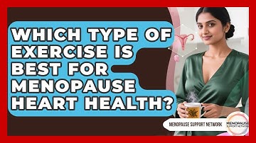Which Type Of Exercise Is Best For Menopause Heart Health? - Menopause Support Network
